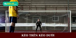 Kèo Trên Kèo Dưới